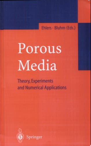 Porous Media Theory, Experiments and Numerical Applications
