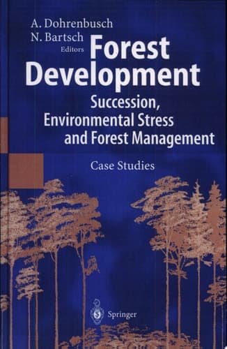 Forest Development Succession, Environmental Stress and Forest Management ; Case Studies ; with 50 Tables