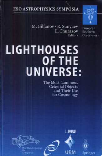 Lighthouses of the Universe: The Most Luminous Celestial Objects and Their Use for Cosmology Proceedings of the MPA/ESO/MPE/USM Joint Astronomy Conference, Held in Garching, Germany, 6-10 August 2001