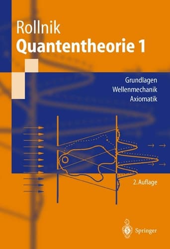Quantentheorie 1 Grundlagen Wellenmechanik Axiomatik
