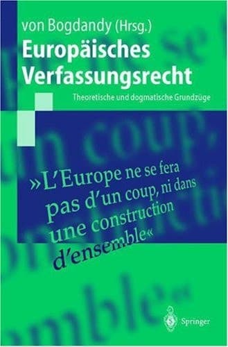 Europäisches Verfassungsrecht theoretische und dogmatische Grundzüge