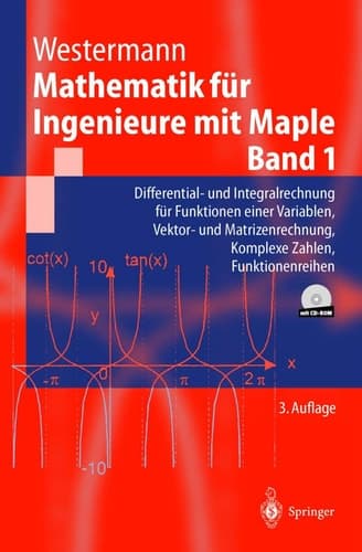 Mathematik für Ingenieure mit Maple Differential- und Integralrechnung für Funktionen einer Variablen, Vektor- und Matrizenrechnung, komplexe Zahlen, Funktionenreihen : mit zahlreichen Skizzen und Aufgaben mit Lösungen ; [mit CD-ROM]