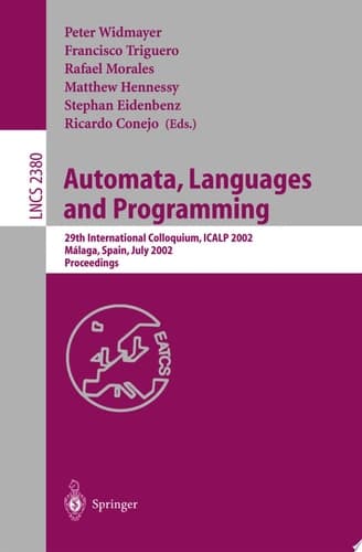 Automata, Languages and Programming 29th International Colloquium, ICALP 2002, Malaga, Spain, July 8-13, 2002. Proceedings