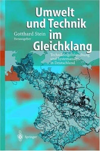 Umwelt und Technik im Gleichklang Technikfolgenforschung ung Systemanalyse in Deutschland