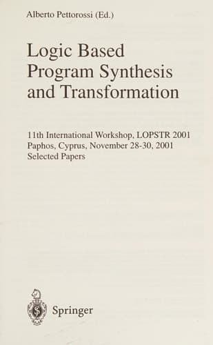 Logic Based Program Synthesis and Transformation 11th International Workshop, LOPSTR 2001, Paphos, Cyprus, November 28-30, 2001. Selected Papers