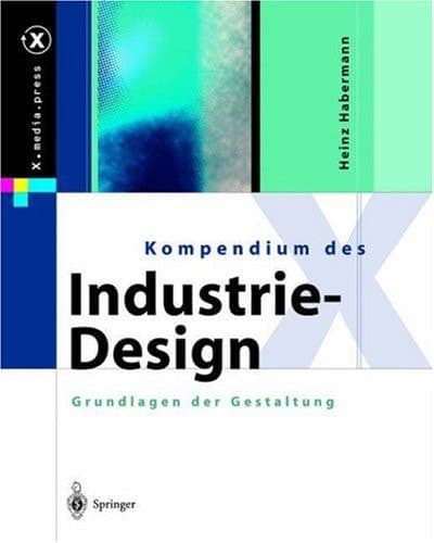 Kompendium des Industrie-Design von der Idee zum Produkt ; Grundlagen der Gestaltung