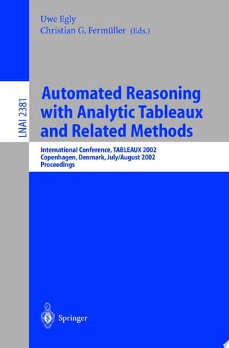 Automated Reasoning with Analytic Tableaux and Related Methods International Conference, TABLEAUX 2002. Copenhagen, Denmark, July 30 - August 1, 2002. Proceedings