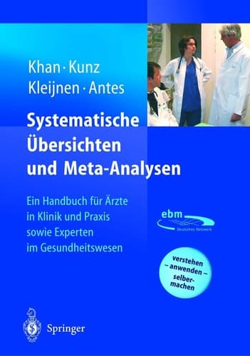 Systematische Übersichten und Meta-Analysen Ein Handbuch für Ärzte in Klinik und Praxis sowie Experten im Gesundheitswesen