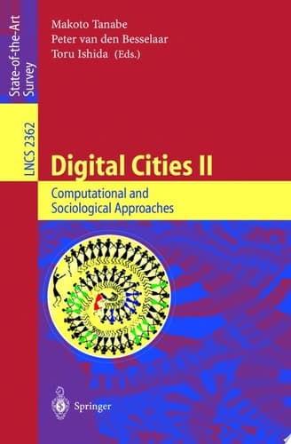 Digital Cities II. Computational and Sociological Approaches Second Kyoto Workshop on Digital Cities, Kyoto, Japan, October 18-20, 2001. Revised Papers