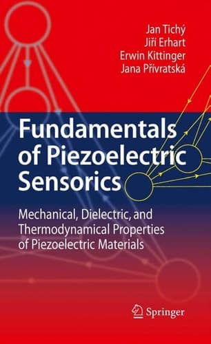Fundamentals of Piezoelectric Sensorics Mechanical, Dielectric, and Thermodynamical Properties of Piezoelectric Materials