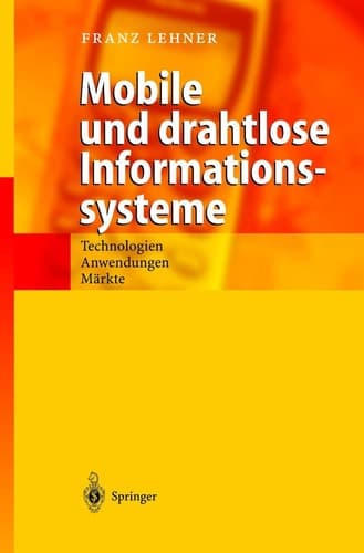 Mobile und drahtlose Informationssysteme Technologien, Anwendungen, Märkte