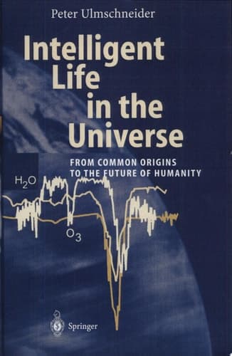 Intelligent Life in the Universe Principles and Requirements Behind Its Emergence
