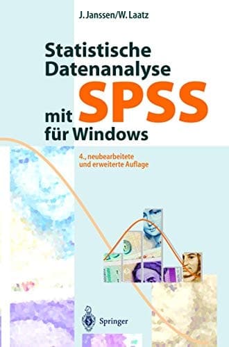 Statistische Datenanalyse mit SPSS für Windows eine anwendungsorientierte Einführung in das Basissystem und das Modul exakte Tests ; mit 165 Tabellen
