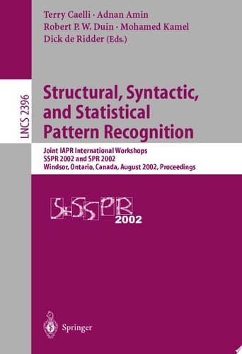 Structural, Syntactic, and Statistical Pattern Recognition Joint IAPR International Workshops SSPR 2002 and SPR 2002, Windsor, Ontario, Canada, August 6-9, 2002. Proceedings