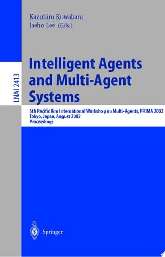 Intelligent Agents and Multi-Agent Systems 5th Pacific Rim International Workshop on Multi-Agents, PRIMA 2002, Tokyo, Japan, August 18-19, 2002. Proceedings