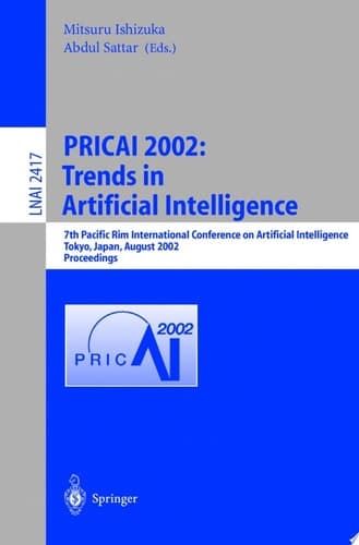 PRICAI 2002: Trends in Artificial Intelligence 7th Pacific Rim International Conference on Artificial Intelligence, Tokyo, Japan, August 18-22, 2002. Proceedings