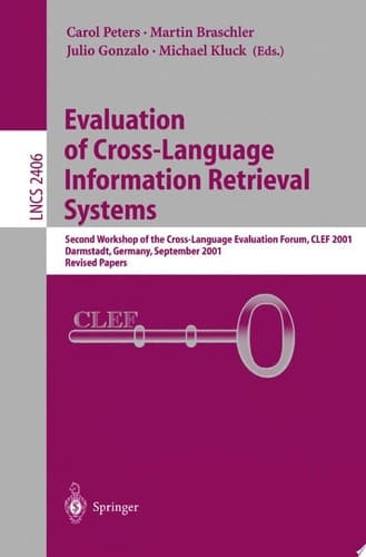 Evaluation of Cross-Language Information Retrieval Systems Second Workshop of the Cross-Language Evaluation Forum, CLEF 2001, Darmstadt, Germany, September 3-4, 2001. Revised Papers