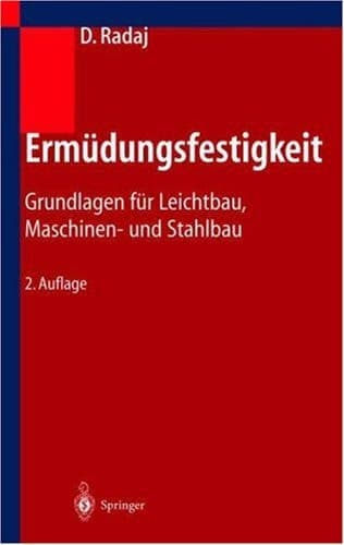 Ermüdungsfestigkeit Grundlagen für Leichtbau, Maschinen- und Stahlbau