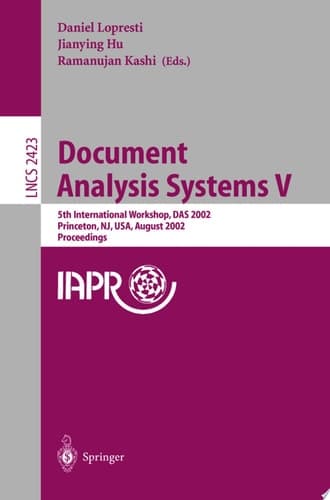 Document Analysis Systems V 5th International Workshop, DAS 2002, Princeton, NJ, USA, August 19-21, 2002. Proceedings