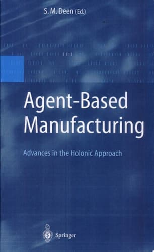 Agent-Based Manufacturing Advances in the Holonic Approach