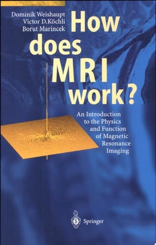 How does MRI work? An Introduction to the Physics and Function of Magnetic Resonance Imaging
