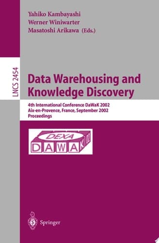 Data Warehousing and Knowledge Discovery 4th International Conference, DaWaK 2002, Aix-en-Provence, France, September 4-6, 2002. Proceedings