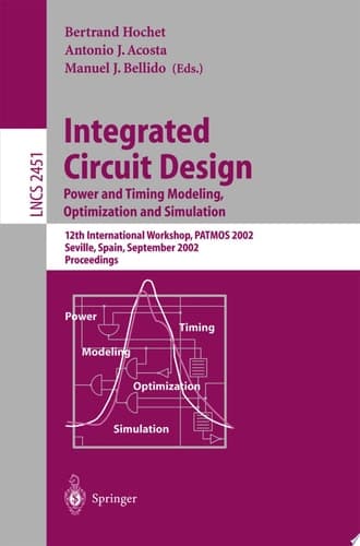 Integrated Circuit Design. Power and Timing Modeling, Optimization and Simulation 12th International Workshop, PATMOS 2002, Seville, Spain, September 11 - 13, 2002