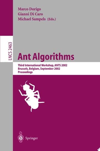 Ant Algorithms Third International Workshop, ANTS 2002, Brussels, Belgium, September 12-14, 2002. Proceedings