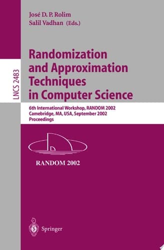 Randomization and Approximation Techniques in Computer Science 6th International Workshop, RANDOM 2002, Cambridge, MA, USA, September 13-15, 2002, Proceedings