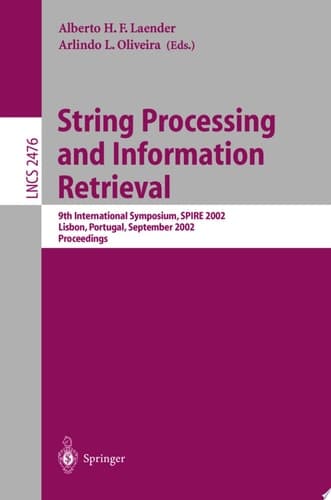 String Processing and Information Retrieval 9th International Symposium, SPIRE 2002, Lisbon, Portugal, September 11-13, 2002 Proceedings