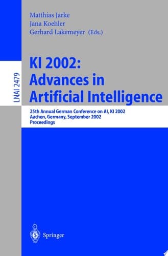 KI 2002: Advances in Artificial Intelligence 25th Annual German Conference on AI, KI 2002, Aachen, Germany, September 16-20, 2002. Proceedings