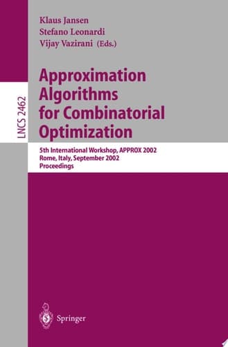 Approximation Algorithms for Combinatorial Optimization 5th International Workshop, APPROX 2002, Rome, Italy, September 17-21, 2002. Proceedings