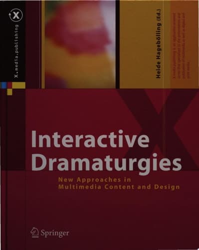 Interactive Dramaturgies New Approaches in Multimedia Content and Design