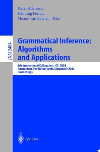 Grammatical Inference: Algorithms and Applications 6th International Colloquium: ICGI 2002, Amsterdam, The Netherlands, September 23-25, 2002. Proceedings