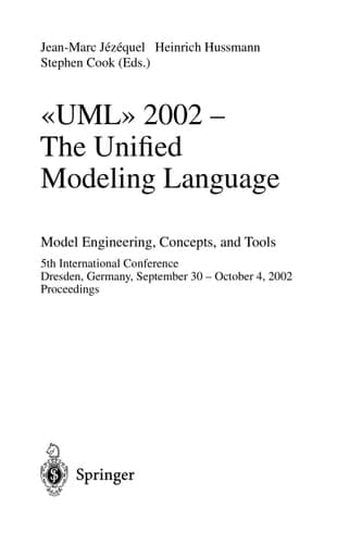 UML 2002 - The Unified Modeling Language. Model Engineering, Concepts, and Tools 5th International Conference, Dresden, Germany, September 30 October 4, 2002. Proceedings