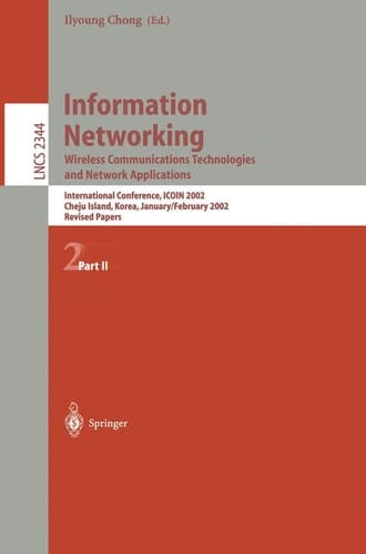 Information Networking. Wireless Communications Technologies and Network Applications International Conference, ICOIN 2002, Cheju Island, Korea, January 30 - February 1, 2002. Revised Papers. Part II