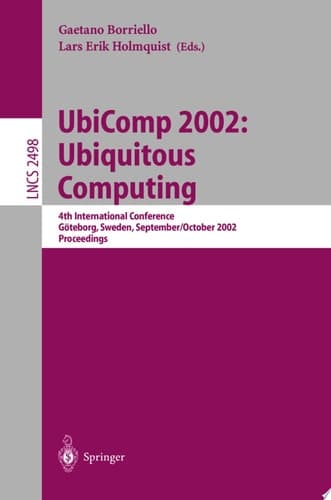 UbiComp 2002: Ubiquitous Computing 4th International Conference, Göteborg, Sweden, September 29 - October 1, 2002. Proceedings
