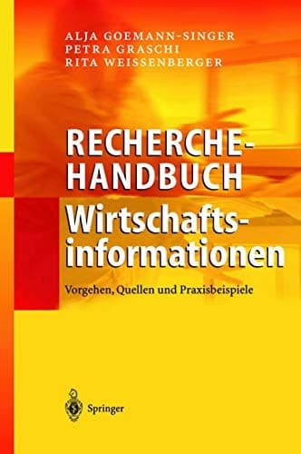 Recherchehandbuch Wirtschaftsinformationen Vorgehen, Quellen und Praxisbeispiele