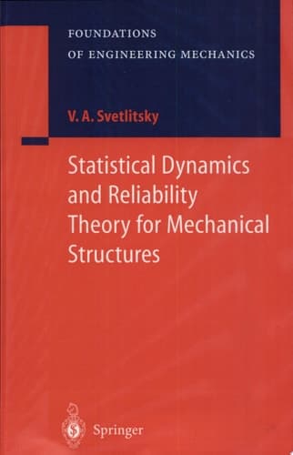 Statistical Dynamics and Reliability Theory for Mechanical Structures