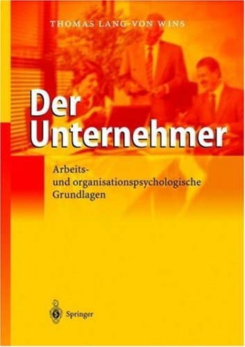 Der Unternehmer arbeits- und organisationspsychologische Grundlagen ; mit 7 Tabellen