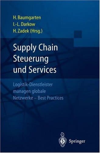 Supply Chain Steuerung und Services Logistik-Dienstleister managen globale Netzwerke — Best Practices