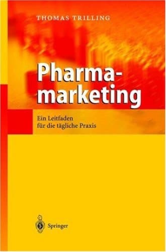 Pharmamarketing Ein Leitfaden für die tägliche Praxis