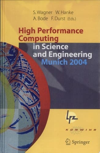 High Performance Computing in Science and Engineering, Munich 2004 Transactions of the Second Joint HLRB and KONWIHR Status and Result Workshop, March 2-3, 2004, Technical University of Munich, and Leibniz-Rechenzentrum Munich, Germany