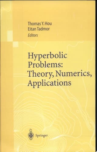 Hyperbolic Problems: Theory, Numerics, Applications Theory, Numerics, Applications : Proceedings of the Ninth International Conference on Hyperbolic Problems Held in CalTech, Pasadena, March 25-29, 2002
