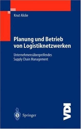 Planung und Betrieb von Logistiknetzwerken Unternehmensübergreifendes Supply Chain Management