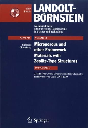 Zeolite-Type Crystal Structures and their Chemistry. Framework Type Codes LTA to RHO (Landolt-Börnstein: Numerical Data and Functional Relationships in Science and Technology - New Series, 14D)