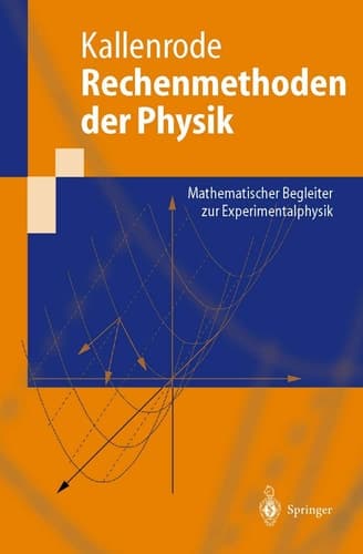 Rechenmethoden der Physik mathematischer Begleiter zur Experimentalphysik