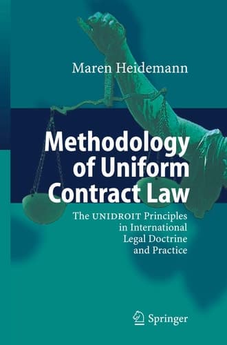 Methodology of Uniform Contract Law The UNIDROIT Principles in International Legal Doctrine and Practice