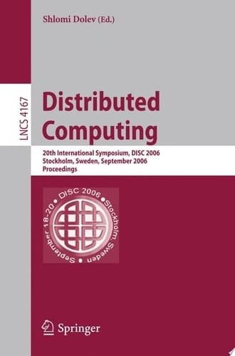 Distributed Computing 20th International Symposium, DISC 2006, Stockholm, Sweden, September 18-20, 2006, Proceedings