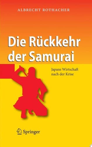 Die Rückkehr der Samurai Japans Wirtschaft nach der Krise